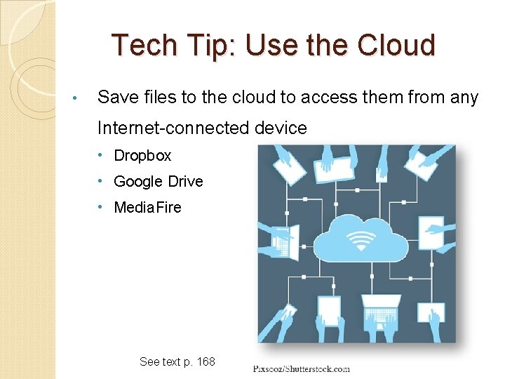 Tech Tip: Use the Cloud • Save files to the cloud to access them