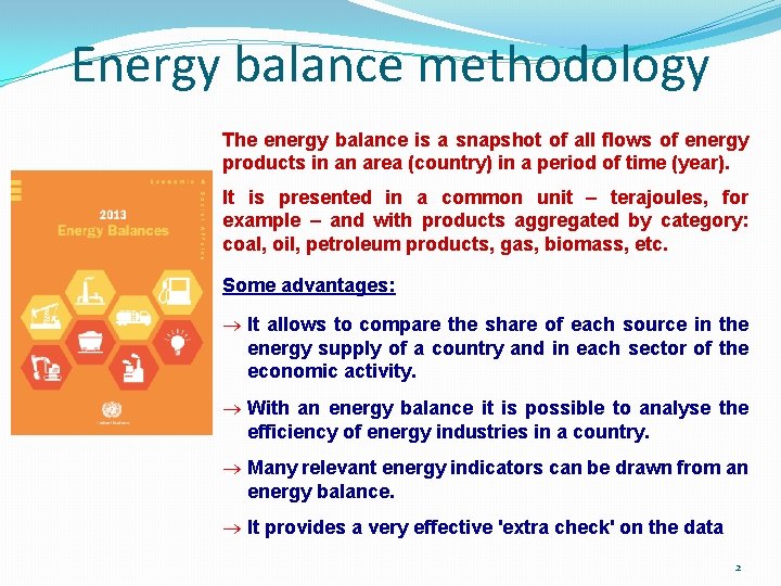 Energy balance methodology The energy balance is a snapshot of all flows of energy