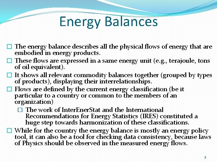 Energy Balances � The energy balance describes all the physical flows of energy that