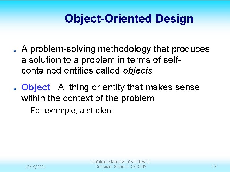 Object-Oriented Design A problem-solving methodology that produces a solution to a problem in terms