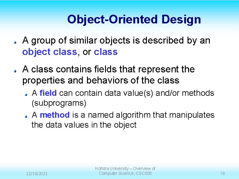 Object-Oriented Design A group of similar objects is described by an object class, or