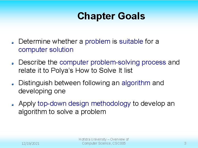 Chapter Goals Determine whether a problem is suitable for a computer solution Describe the