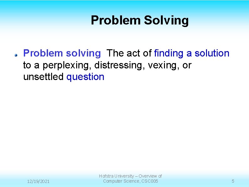 Problem Solving Problem solving The act of finding a solution to a perplexing, distressing,