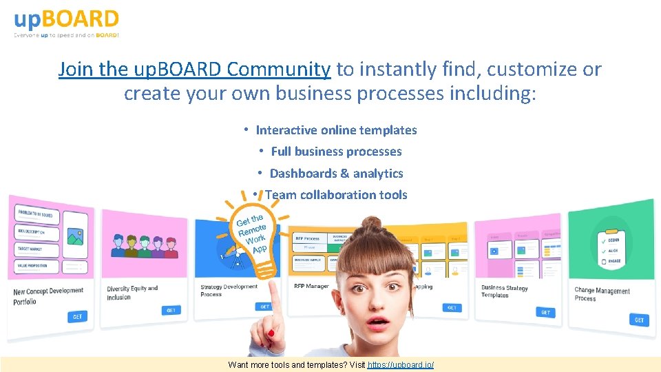 Join the up. BOARD Community to instantly find, customize or create your own business