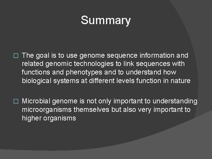 Summary � The goal is to use genome sequence information and related genomic technologies