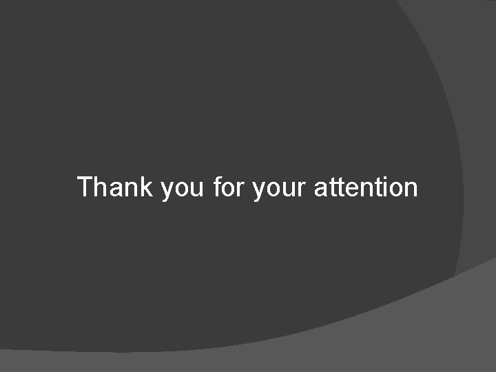 Thank you for your attention 