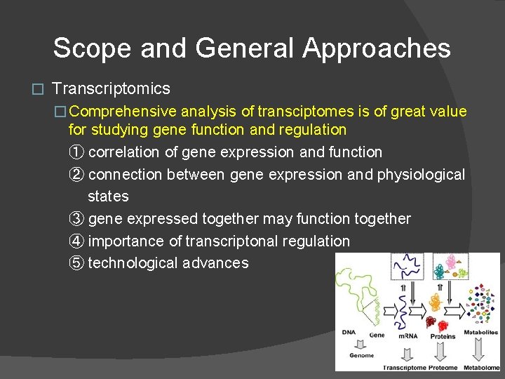 Scope and General Approaches � Transcriptomics � Comprehensive analysis of transciptomes is of great