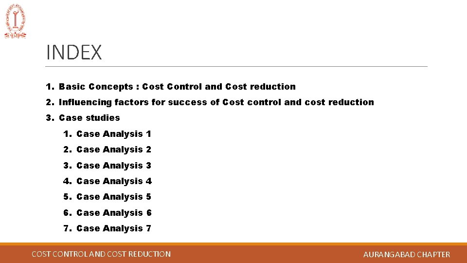 INDEX 1. Basic Concepts : Cost Control and Cost reduction 2. Influencing factors for