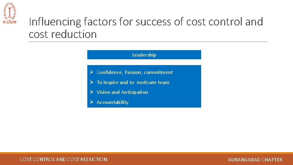 Influencing factors for success of cost control and cost reduction Leadership Ø Confidence, Passion,