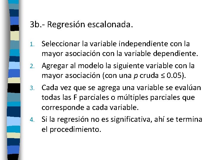 3 b. - Regresión escalonada. Seleccionar la variable independiente con la mayor asociación con