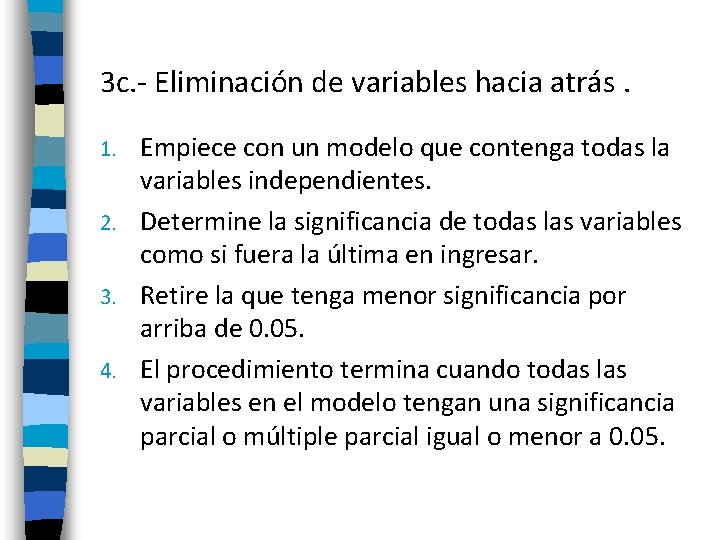3 c. - Eliminación de variables hacia atrás. Empiece con un modelo que contenga