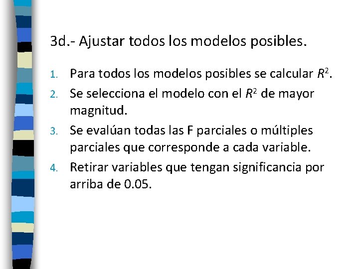 3 d. - Ajustar todos los modelos posibles. Para todos los modelos posibles se