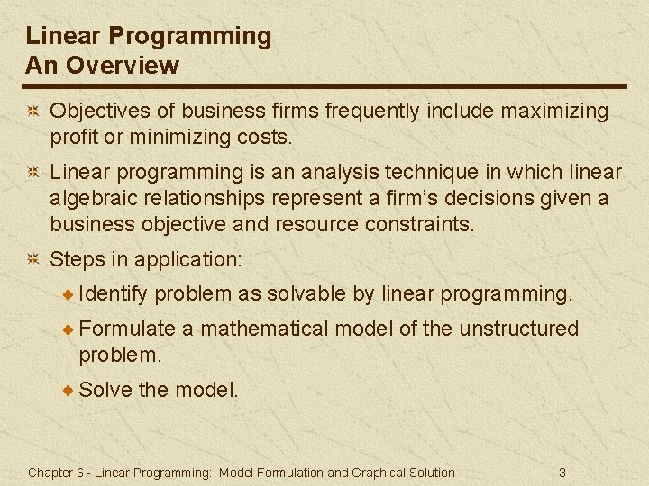 Linear Programming An Overview Objectives of business firms frequently include maximizing profit or minimizing Linear Programming An Overview Objectives of business firms frequently include maximizing profit or minimizing