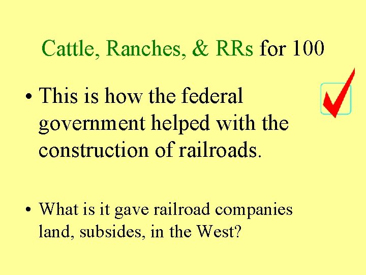 Cattle, Ranches, & RRs for 100 • This is how the federal government helped