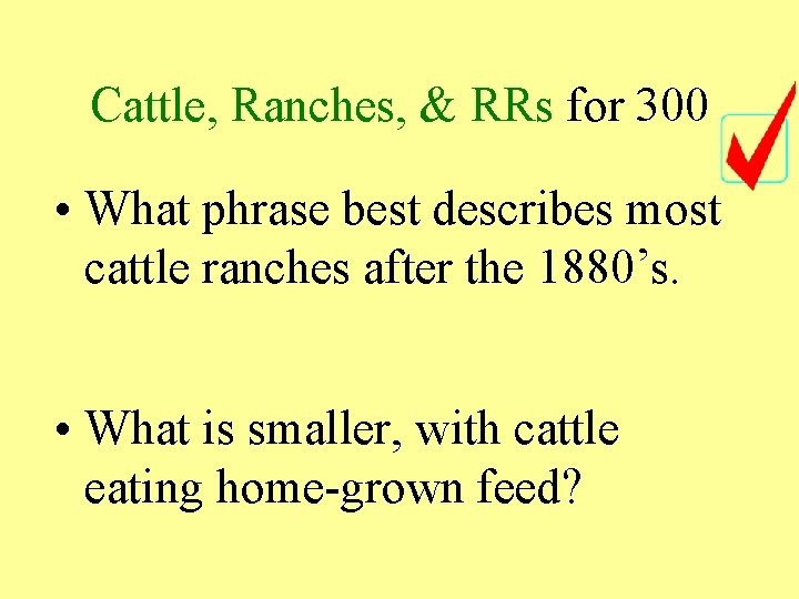 Cattle, Ranches, & RRs for 300 • What phrase best describes most cattle ranches
