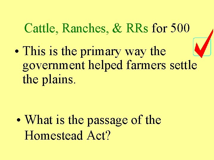 Cattle, Ranches, & RRs for 500 • This is the primary way the government