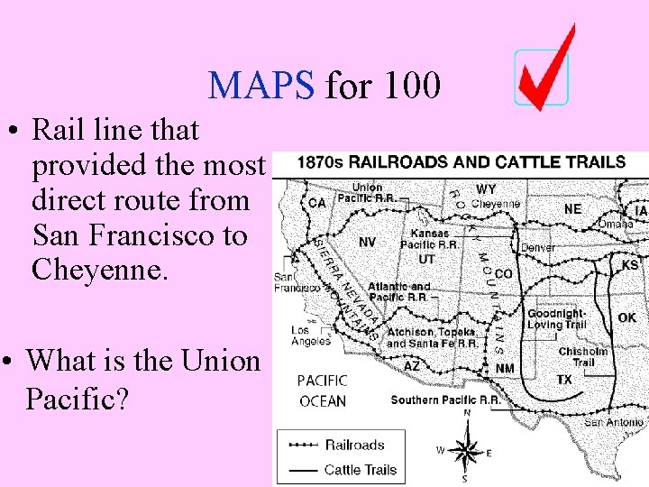 MAPS for 100 • Rail line that provided the most direct route from San