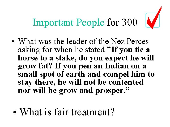 Important People for 300 • What was the leader of the Nez Perces asking