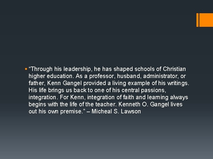 § “Through his leadership, he has shaped schools of Christian higher education. As a