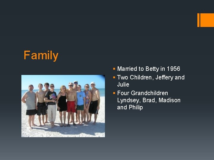 Family § Married to Betty in 1956 § Two Children, Jeffery and Julie §