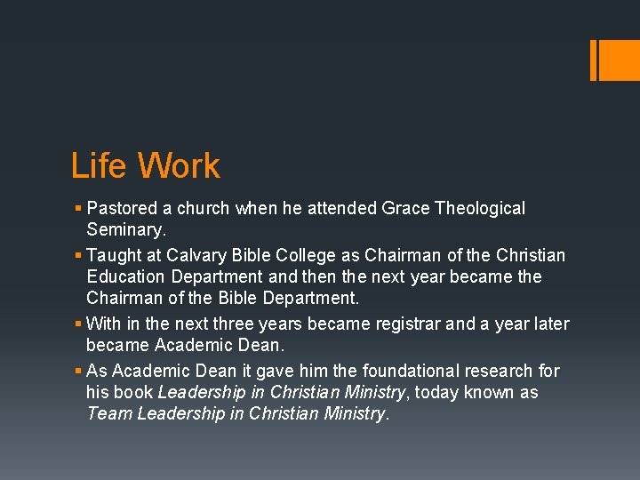 Life Work § Pastored a church when he attended Grace Theological Seminary. § Taught