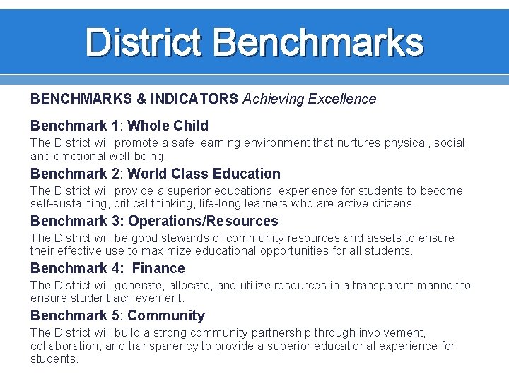 District Benchmarks BENCHMARKS & INDICATORS Achieving Excellence Benchmark 1: Whole Child The District will