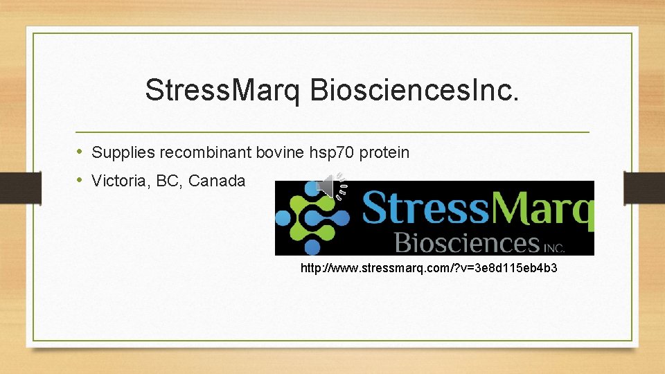 Stress. Marq Biosciences. Inc. • Supplies recombinant bovine hsp 70 protein • Victoria, BC,