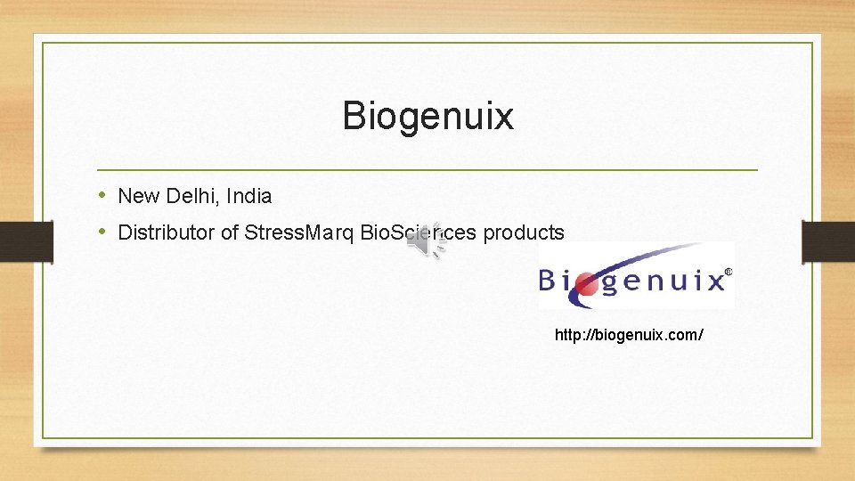 Biogenuix • New Delhi, India • Distributor of Stress. Marq Bio. Sciences products http: