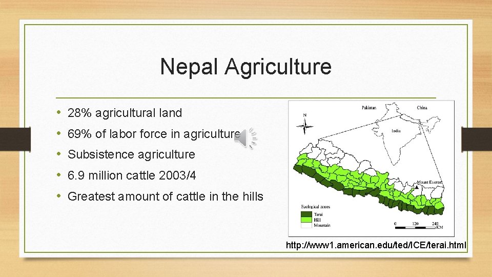 Nepal Agriculture • • • 28% agricultural land 69% of labor force in agriculture
