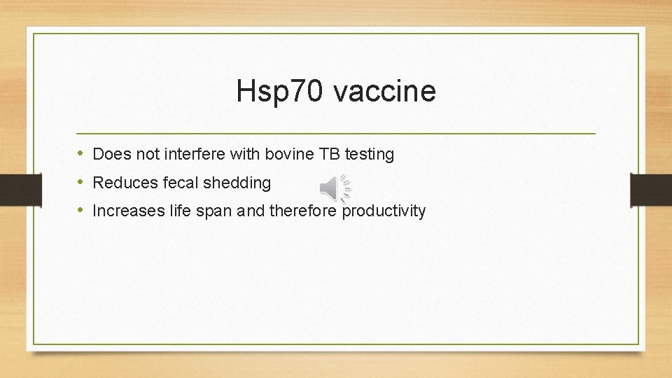 Hsp 70 vaccine • Does not interfere with bovine TB testing • Reduces fecal