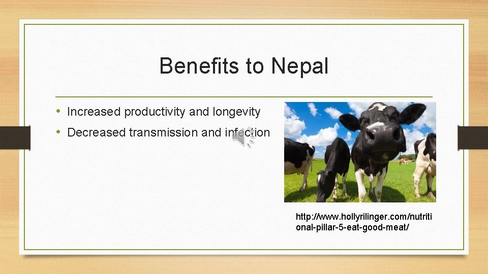 Benefits to Nepal • Increased productivity and longevity • Decreased transmission and infection http: