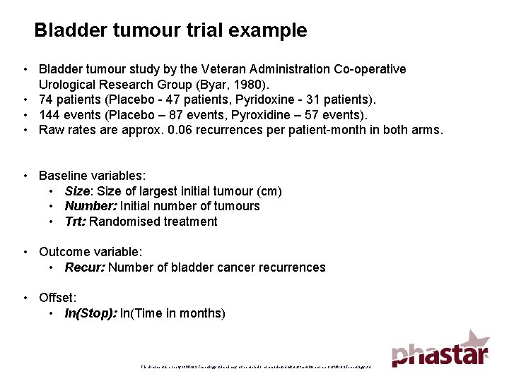 Bladder tumour trial example • Bladder tumour study by the Veteran Administration Co-operative Urological