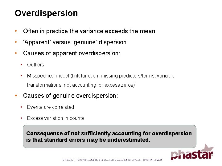 Overdispersion • Often in practice the variance exceeds the mean • ‘Apparent’ versus ‘genuine’