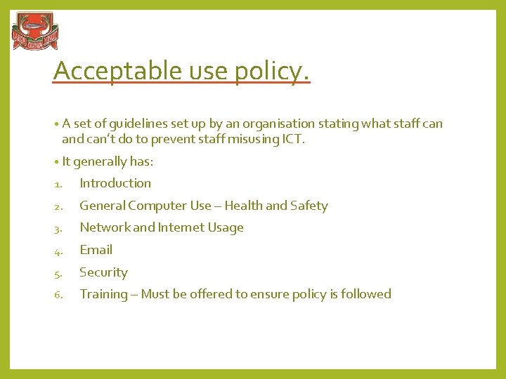 Acceptable use policy. • A set of guidelines set up by an organisation stating