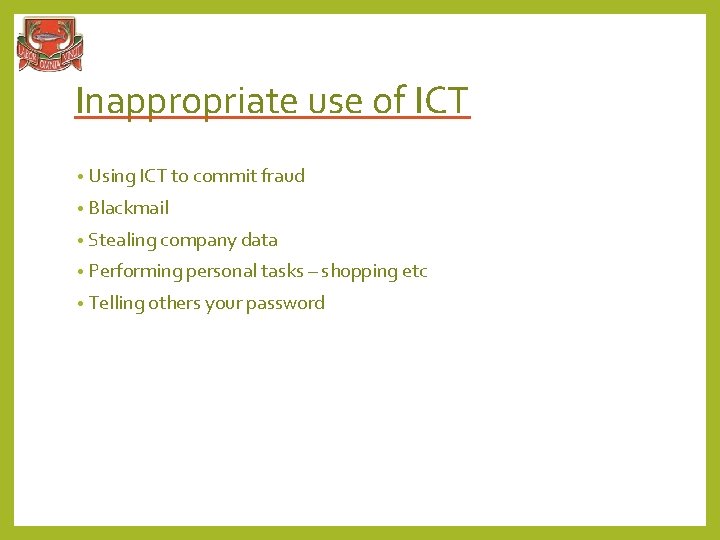 Inappropriate use of ICT • Using ICT to commit fraud • Blackmail • Stealing