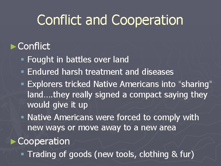 Conflict and Cooperation ► Conflict § Fought in battles over land § Endured harsh