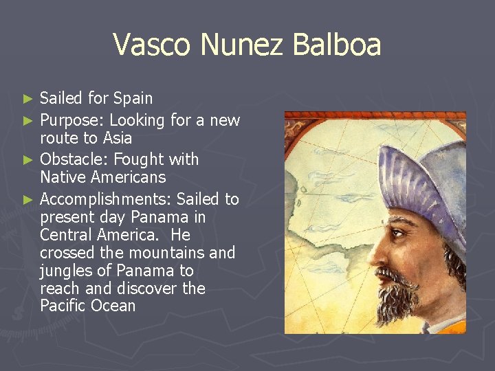 Vasco Nunez Balboa Sailed for Spain ► Purpose: Looking for a new route to