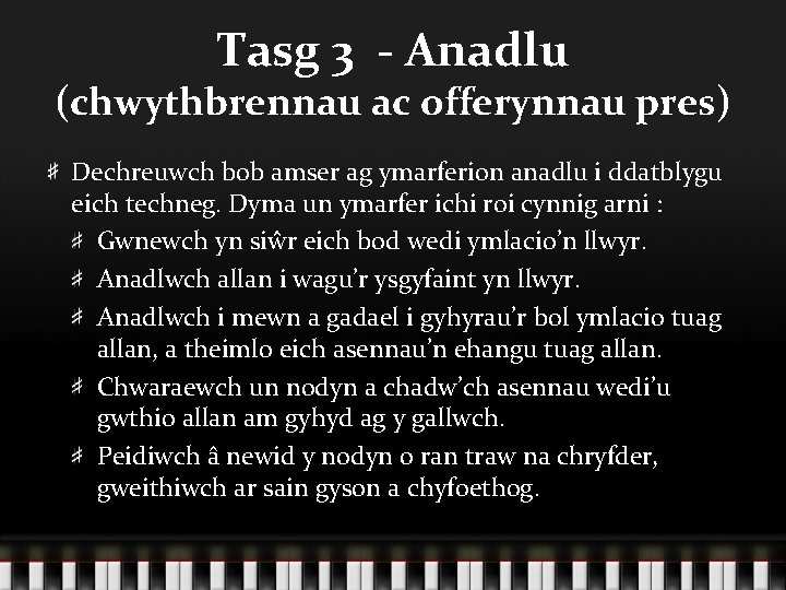 Tasg 3 - Anadlu (chwythbrennau ac offerynnau pres) Dechreuwch bob amser ag ymarferion anadlu