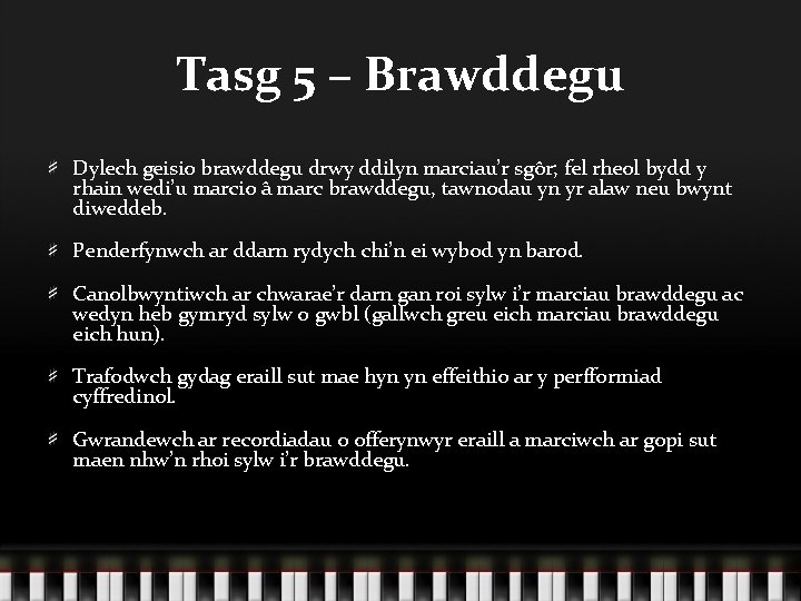 Tasg 5 – Brawddegu Dylech geisio brawddegu drwy ddilyn marciau’r sgôr; fel rheol bydd