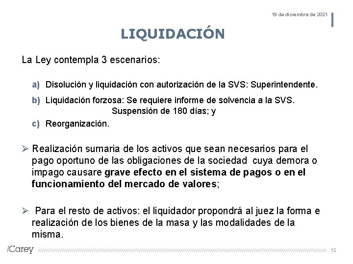 19 de diciembre de 2021 LIQUIDACIÓN La Ley contempla 3 escenarios: a) Disolución y