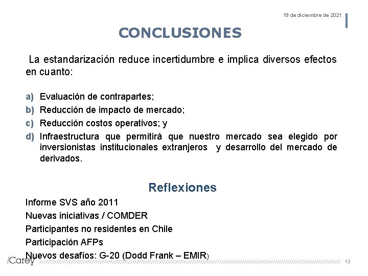 19 de diciembre de 2021 CONCLUSIONES La estandarización reduce incertidumbre e implica diversos efectos