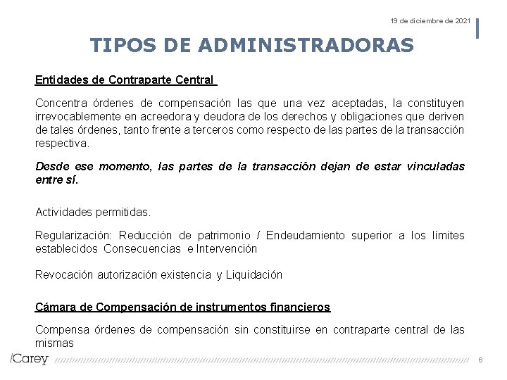 19 de diciembre de 2021 TIPOS DE ADMINISTRADORAS Entidades de Contraparte Central Concentra órdenes