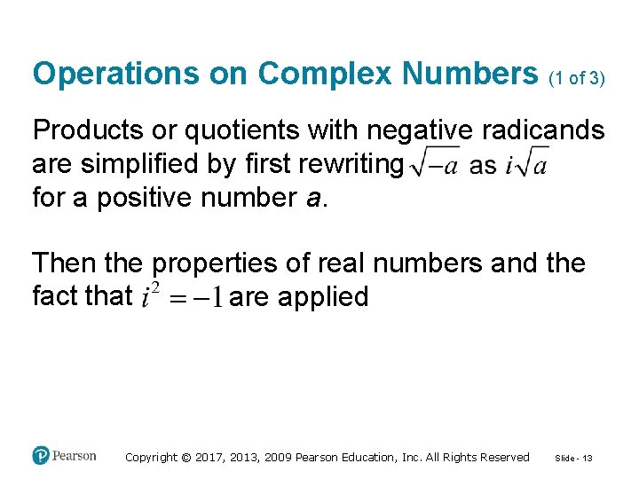 Operations on Complex Numbers (1 of 3) Products or quotients with negative radicands are