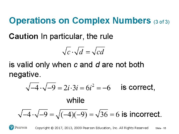 Operations on Complex Numbers (3 of 3) Caution In particular, the rule is valid