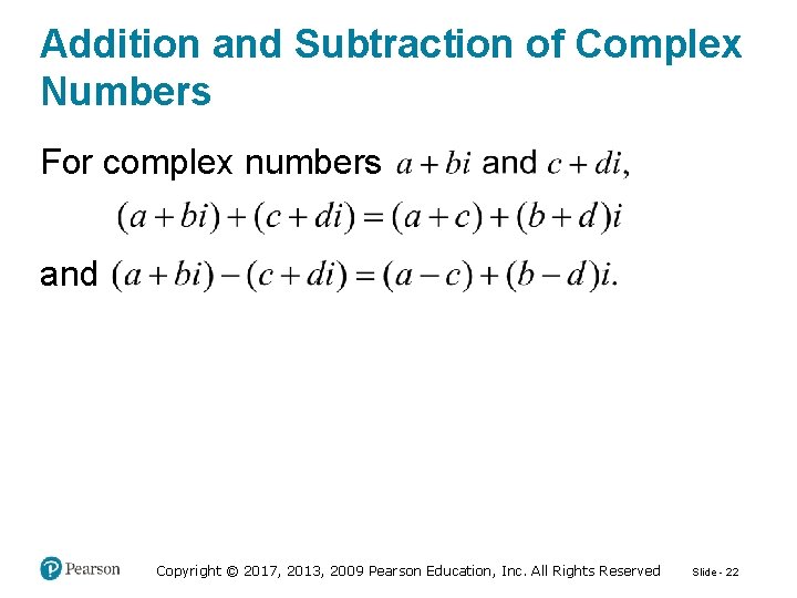 Addition and Subtraction of Complex Numbers For complex numbers and Copyright © 2017, 2013,