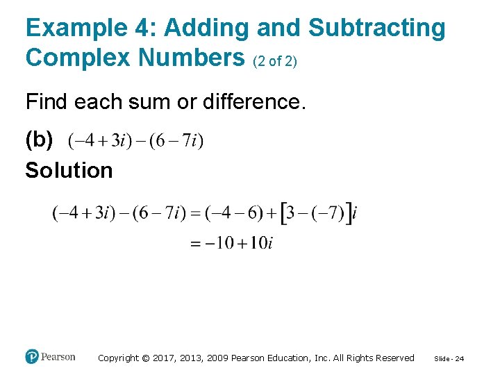 Example 4: Adding and Subtracting Complex Numbers (2 of 2) Find each sum or