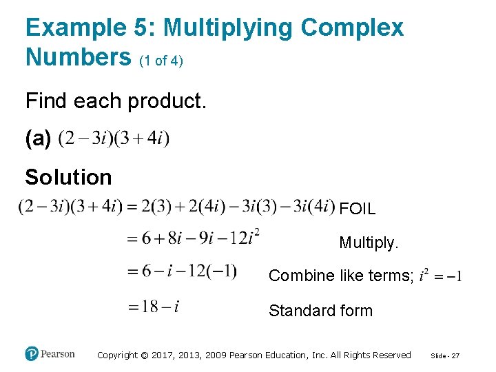 Example 5: Multiplying Complex Numbers (1 of 4) Find each product. (a) Solution FOIL