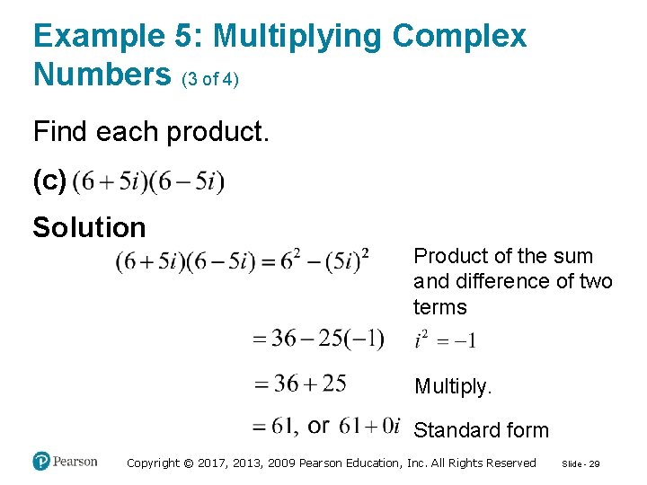 Example 5: Multiplying Complex Numbers (3 of 4) Find each product. (c) Solution Product