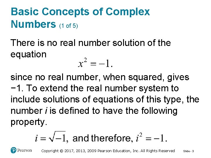 Basic Concepts of Complex Numbers (1 of 5) There is no real number solution