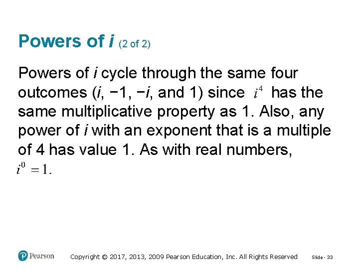 Powers of i (2 of 2) Powers of i cycle through the same four